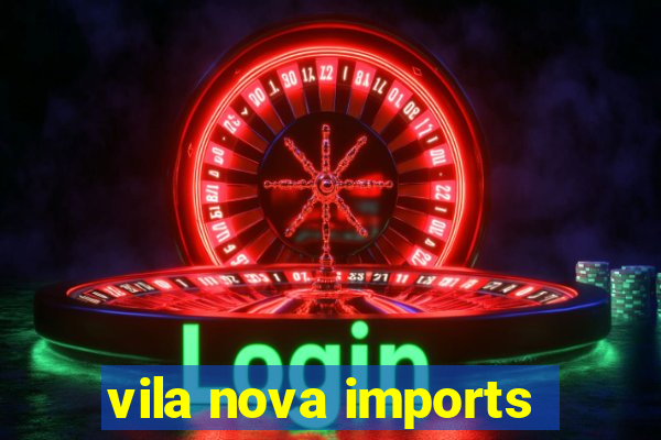 vila nova imports